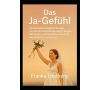 Das Ja-Gefühl: Der komplette Ratgeber für deine stressfreie Hochzeitsplanung im Budget: Mit System und Checklisten zu dem Fest, das wirklich zu euch passt.