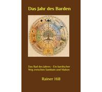 Das Jahr des Barden: Das Rad des Jahres - Ein bardischer Weg zwischen Samhain und Mabon