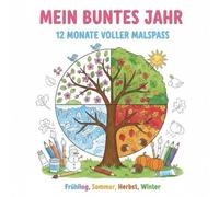 Das Jahr entdecken und ausmalen - Kindermalbuch mit Monaten von Januar bis Dezember und Motiven zu Frühling, Sommer, Herbst und Winter