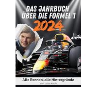 Das Jahrbuch über die Formel 1 - 2024 - Komplett in Farbe: Alle Rennen, alle Hintergründe