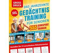 Das Jahrzehnte Gedächtnistraining für Senioren XXL: Eine Rätselreise durch die 50er bis 90er Jahre - 555 spannend-spaßige Denksportübungen, die wirken