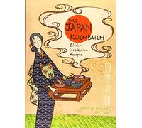 Das Japan-Kochbuch: Bilder, Rezepte, Geschichten (Illustrierte Länderküchen: Bilder. Geschichten. Rezepte)