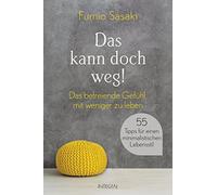 Das kann doch weg!: Das befreiende Gefühl, mit weniger zu leben. 55 Tipps für einen minimalistischen Lebensstil