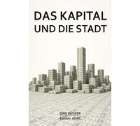Das Kapital und die Stadt: Die Geschichte der Stadt aus der Perspektive der Finanzwelt