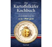 Das Kartoffelkäfer Kochbuch: Die Rezepte aus dem Roman "Der Kartoffelkäfer ist ein Ami!