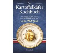 Das Kartoffelkäfer Kochbuch: Die Rezepte aus dem Roman "Der Kartoffelkäfer ist ein Ami"