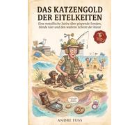 Das Katzengold der Eitelkeiten: Eine metallische Satire über piepende Sonden, blinde Gier und den wahren Schrott der Küste (Küsten-Satiren mit dem gewissen Sinn)
