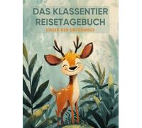 Das Klassentier Reisetagebuch: Unser Reh unterwegs: Tagebuch und Erinnerungsbuch für die Rehklasse in der Grundschule ab Klasse 1