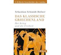 Das klassische Griechenland: Der Krieg und die Freiheit