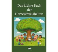 Das kleine Buch der Herzensweisheiten: 10 Kurzgeschichten