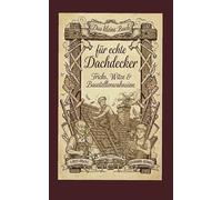 Das kleine Buch für echte Dachdecker: Tricks, Witze & Baustellenwahnsinn