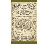 Das kleine Buch für echte GaLa-Bauer: Tricks, Witze und Baustellenwahnsinn