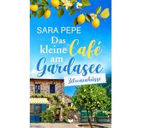 Das kleine Café am Gardasee: Zitronenküsse: 2 (Liebesküsse am Gardasee)