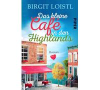 Das kleine Cafe in den Highlands: Roman | Ein romantischer Liebesroman in Schottland: 1