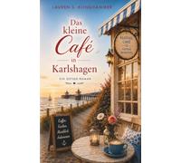 Das kleine Café in Karlshagen: Ein Ostsee Wohlfühlroman (Neuanfang auf Usedom)