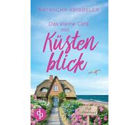 Das kleine Café mit Küstenblick | Ein Nordsee-Liebesroman