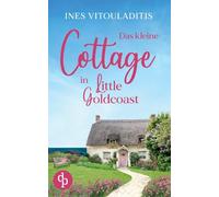 Das kleine Cottage in Little Goldcoast Ein Kleinstadt Liebesroman zum Wohlfühlen: Wenn wahre Liebe schöner ist als jeder Liebesroman ...