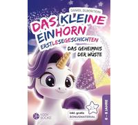 Das kleine Einhorn - Das Geheimnis der Wüste - Erstlesegeschichten von 6-8 Jahre: (1. & 2. Klasse) Einhorngeschichten über Mut und Freundschaft - Zum Lesen lernen mit Silbenmarkierungen