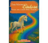 Das kleine Einhorn - Reise ins Land ohne Namen: Ein magisches Kinderbuch ab 8 Jahren über Freundschaft, Mut und Fantasie