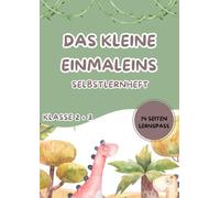 Das kleine Einmaleins - Mathe Übungsheft für Kinder der 2. und 3. Klasse: Spielerisches Lernen mit Dinosauriern - Das perfekte Rechentraining für Grundschüler