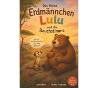 Das kleine Erdmännchen Lulu und die Bauchstimme: Hör auf dein Bauchgefühl und bleib ganz du
