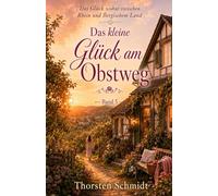 Das kleine Glück am Obstweg: Ein Wohlfühlroman zwischen Rhein und Bergischem Land - Band 5 (Das Glück wohnt zwischen Rhein und Bergischem Land)