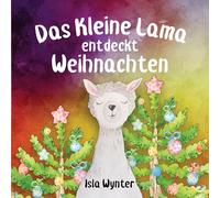 Das Kleine Lama Feiert Weihnachten: Ein Bilderbuch zum Vorlesen