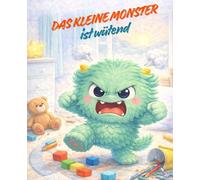 Das kleine Monster ist wütend: Eine ruhige Bilderbuchgeschichte über starke Gefühle für Kinder von 2 bis 5 Jahren