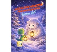 Das kleine Monster - Traumgeschichten: Beim Yeti: Eine liebevolle Gute-Nacht-Geschichte zum Vorlesen und Träumen für 3-6 Jahre