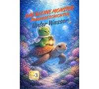 Das kleine Monster - Traumgeschichten: Unter Wasser: Eine sanfte Gute-Nacht-Geschichte zum Vorlesen und Träumen
