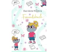 Das kleine Nilpferd - Freundebuch: für Vorschulkinder / Grundschulkinder