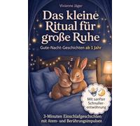 Das kleine Ritual für große Ruhe - Gute Nacht Geschichten ab 1 Jahr: 3-Minuten Einschlafgeschichten für Babys und Kleinkinder mit Atem- und ... von Geschichten zur Schnullerentwöhnung