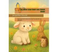 Das kleine Schaf findet sein Lächeln wieder: Eine Gute-Nacht-Geschichte über Freundschaft und Glücksein