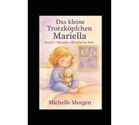 Das kleine Trotzköpfchen Mariella: Band 2 - Mariella will nicht ins Bett