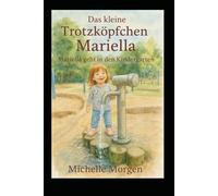 Das kleine Trotzköpfchen Mariella: Mariella geht in den Kindergarten