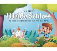 Das Kleine Weiße Schloss: Die Reise eines Prinzen auf dem Weg zum König