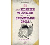 Das kleine Wunder und der grummelige Groll: das Sprüche-Büchlein: 1