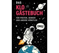 Das Klo Gästebuch: Das Etwas Andere Erinnerungsbuch für Poeten, Denker und Andere Künstler | Lustig und Originell - Ideal als Einzugsgeschenk für Freunde & Familie