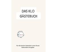 Das Klo Gästebuch: Der offizielle Geschäftsbericht für Gäste: Lustiger Scherzartikel für das Gäste-WC mit Protokoll-Seiten & Bewertungen - Witziges Geschenk für Männer, Kollegen & Paare