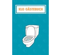 Das Klo Gästebuch: Die Chronik für legendäre Sitzungen: Interaktives Toilettenbuch mit Rätseln, Fun-Facts & Platz für kreative Einträge - Einzigartiges Einzugsgeschenk für Freunde & Familie