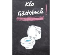 Das Klo-Gästebuch: Für humorvolle Einträge & kreative Gedanken: Lustiges Gästebuch für die Toilette - das perfekte Geschenk für Gäste, mit Platz für ... Botschaften und unvergessliche Erinnerungen
