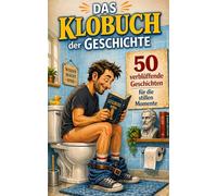 Das Klobuch der Geschichte: 50 verblüffende Geschichten für die stillen Momente