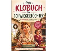 Das Klobuch für Schwiegertöchter: Das lustige Geschenk für die Schwiegertochter - ein humorvolles Buch über Schwiegermütter, Familienfeiern und Weihnachten (Das Klobuch - Hobbys)