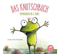 Das Knutschbuch - Mitmachbuch ab 2 Jahre: Zum Küssen, Kitzeln, Lachen und Staunen