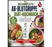 DAS KOMPLETTE AB-BLUTGRUPPE DIÄT-KOCHBUCH