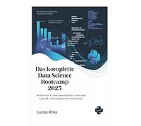 Das komplette Data Science Bootcamp 2025: Meistern Sie Python, maschinelles Lernen und Analytik vom Anfänger bis zum Experten