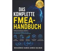 DAS KOMPLETTE FMEA-HANDBUCH: Fehlervermeidung meistern - von den Grundlagen bis zum KI-gestützten Risikomanagement