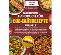DAS KOMPLETTE HANDBUCH FÜR EOE-DIÄTREZEPTE FÜR ALLE: Allergenbewusste, triggerorientierte Rezepte und strukturierte Speisepläne zur Behandlung von ... Aufrechterhaltung einer stabilen Verdauung