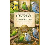 DAS KOMPLETTE HANDBUCH FÜR LINIENWELLEN: Ein umfassender Leitfaden für Anfänger bis Experten zu Pflege, Verhalten, Lebensraum, Ernährung, Training und lebenslangem Wohlbefinden