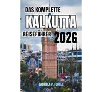 Das Komplette Kalkutta Reiseführer 2026: Insidertipps, Top-Attraktionen, lokale Küche, Tagesausflüge und praktische Ratschläge für eine unvergessliche Reise.